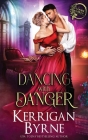 Dancing With Danger By Kerrigan Byrne Cover Image