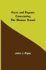 Facts and Figures Concerning the Hoosac Tunnel By John J. Piper Cover Image