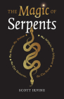 The Magic of Serpents By Scott Irvine Cover Image