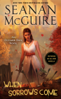 When Sorrows Come: An October Daye Novel By Seanan McGuire Cover Image