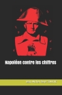 Napoléon contre les chiffres By Jean-Michel René Souche Cover Image