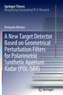 A New Target Detector Based on Geometrical Perturbation Filters for Polarimetric Synthetic Aperture Radar (Pol-Sar) (Springer Theses) By Armando Marino Cover Image