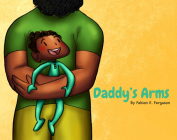 Daddy's Arms By Fabian E. Ferguson, Veronika Kim (Illustrator) Cover Image