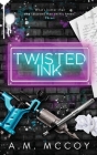Twisted Ink: A Why Choose Romance By A. M. McCoy Cover Image
