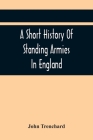 A Short History Of Standing Armies In England By John Trenchard Cover Image