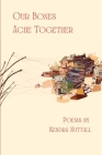 Our Bones Ache Together By Kendra Nuttall Cover Image