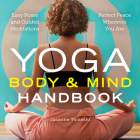 Yoga Body and Mind Handbook: Easy Poses, Guided Meditations, Perfect Peace Wherever You Are By Jasmine Tarkeshi Cover Image