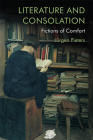 Literature and Consolation: Fictions of Comfort By Jürgen Pieters Cover Image