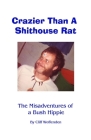 Crazier Than A Shithouse Rat: The Misadventures of a Bush Hippie By Cliff Woffenden Cover Image