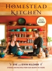 Homestead Kitchen: Stories and Recipes from Our Hearth to Yours: A Cookbook By Eivin Kilcher, Eve Kilcher, Jewel (Foreword by) Cover Image