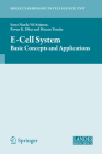 E-Cell System: Basic Concepts and Applications (Molecular Biology Intelligence Unit #118) By Satya Nanda Vel Arjunan (Editor), Pawan K. Dhar (Editor), Masaru Tomita (Editor) Cover Image