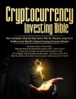 Cryptocurrency Investing Bible: Your Complete Step-by-Step Game Plan for Massive Long-Term Profits in the World's Fastest Growing Market By Stephen Satoshi Cover Image