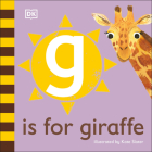 G is for Giraffe (The Animal Alphabet Library) By DK, Kate Slater (Illustrator) Cover Image