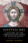 Iustitia Dei: A History of the Christian Doctrine of Justification By Alister E. McGrath Cover Image