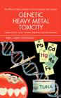 Genetic Heavy Metal Toxicity: Explaining Sids, Autism, Tourette's, Alzheimer's and Other Epidemics Cover Image