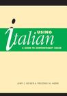 Using Italian: A Guide to Contemporary Usage By J. J. Kinder, V. M. Savini Cover Image