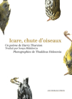 Icare, Chute d'Oiseaux By Harry Thurston, Thaddeus Holownia (Photographer), Sonya Malaborza (Translator) Cover Image