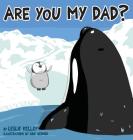 Are You My Dad? By Leslie Kelley, Kirk Werner (Illustrator) Cover Image