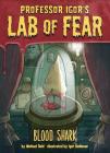 Blood Shark! (Igor's Lab of Fear) By Michael Dahl, Igor Sinkovec (Illustrator) Cover Image