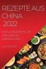 Rezepte Aus China 2022: Köstliche Rezepte, Um Ihre Gäste Zu Überraschen By Lisa Keller Cover Image