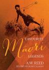 Favourite Māori Legends By A. W. Reed, Ross Calman (Revised by), Roger Hart (Illustrator) Cover Image