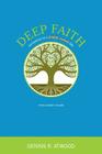 Deep Faith By Dennis R. Atwood Cover Image