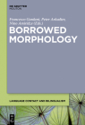 Borrowed Morphology (Language Contact and Bilingualism [Lcb] #8) By Francesco Gardani (Editor) Cover Image