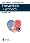 Interventional Cardiology Frankfurt 1990: Rotational Angioplasty. Coronary Balloon Angioplasty. Coarctation of the Aorta. Valvuloplasty. Catheter Clos By Martin Kaltenbach (Editor), Christian Vallbracht (Editor) Cover Image