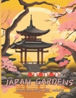 Japan Gardens Coloring Book for Adults: Vol.1 With 50 Beautiful Japanese Gardens Illustrations, Fun and Relaxing Zen with Temples Cover Image