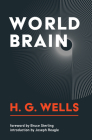 World Brain By H.G. Wells, Bruce Sterling (Foreword by), Joseph Reagle (Introduction by) Cover Image