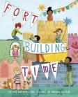 Fort-Building Time By Megan Wagner Lloyd, Abigail Halpin (Illustrator) Cover Image