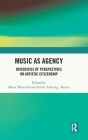 Music as Agency: Diversities of Perspectives on Artistic Citizenship Cover Image