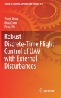 Robust Discrete-Time Flight Control of Uav with External Disturbances (Studies in Systems #317) By Shuyi Shao, Mou Chen, Peng Shi Cover Image