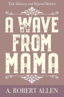 A Wave From Mama By A. Robert Allen Cover Image