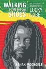Walking A Mile In Your Shoes: My Spiritual Journey With Lucky Dube By Lenah Mochoele Cover Image
