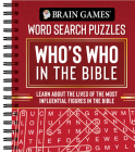 Brain Games - Word Search Puzzles: Who's Who in the Bible: Learn about the Lives of the Most Influential Figures in the Bible By Publications International Ltd, Brain Games Cover Image