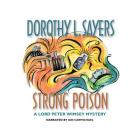 Strong Poison Lib/E (Lord Peter Wimsey Mysteries (Audio) #6) By Dorothy L. Sayers, Ian Carmichael (Read by) Cover Image