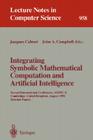 Integrating Symbolic Mathematical Computation and Artificial Intelligence: Second International Conference, Aismc-2, Cambridge, United Kingdom, August (Lecture Notes in Computer Science #958) By Jacques Calmet (Editor), John A. Campbell (Editor) Cover Image
