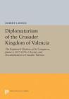 Diplomatarium of the Crusader Kingdom of Valencia: The Registered Charters of Its Conqueror, Jaume I, 1257-1276. I: Society and Documentation in Crusa (Princeton Legacy Library #5163) By Robert Ignatius Burns Cover Image