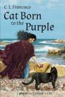 Cat Born to the Purple: A Sequel to Yeshua's Cat By C. L. Francisco Phd Cover Image