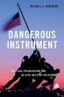 Dangerous Instrument: Political Polarization and Us Civil-Military Relations (Bridging the Gap) Cover Image