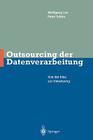 Outsourcing Der Datenverarbeitung: Von Der Idee Zur Umsetzung By Wlfgang Lux, Peter Schön Cover Image