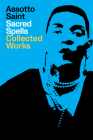 Sacred Spells: Collected Works By Assotto Saint, Michele Karlsberg (Editor) Cover Image