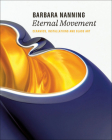 Barbara Nanning - Eternal Movement: Ceramics, Installations and Glass Art By Eliëns Titus M. Cover Image