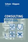 Consulting: Wissen Für Die Strategie-, Prozess- Und It-Beratung By August-Wilhelm Scheer (Editor), Alexander Köppen (Editor) Cover Image