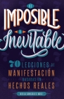 de Imposible a Inevitable: 70 lecciones de manifestación basadas en hechos reales By Keila González Báez Cover Image
