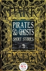 Pirates & Ghosts Short Stories (Gothic Fantasy) By Sam Gafford (Foreword by), Christine van Antwerp (Contributions by), Erica Barnes (Contributions by), Brad Carson (Contributions by), Adrian Chamberlin (Contributions by), Margaret Collins (Contributions by), Denzell Cooper (Contributions by), Sophie Francois (Contributions by), Philip Brian Hall (Contributions by), John A. Karr (Contributions by), John Leahy (Contributions by), Kathryn McMahon (Contributions by), Jacob Moger (Contributions by), Jennifer Povey (Contributions by), M. Regan (Contributions by), Jeremy TeGrotenhuis (Contributions by), Russ Thorne (Contributions by), A. Wise (Contributions by), Nemma Wollenfang (Contributions by) Cover Image