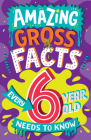 Amazing Gross Facts Every 6 Year Old Needs to Know Cover Image