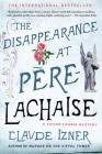 The Disappearance at Pere-Lachaise: A Victor Legris Mystery (Victor Legris Mysteries #2) By Claude Izner Cover Image