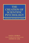 The Creation of Scientific Psychology Cover Image
